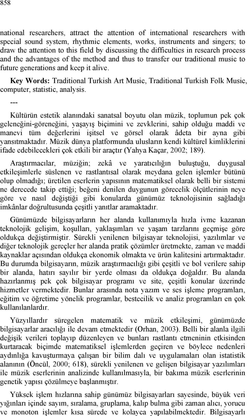 Key Words: Traditional Turkish Art Music, Traditional Turkish Folk Music, computer, statistic, analysis.