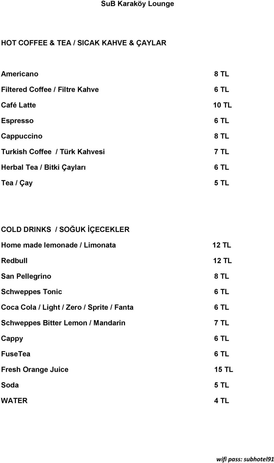 İÇECEKLER Home made lemonade / Limonata Redbull San Pellegrino Schweppes Tonic Coca Cola / Light / Zero / Sprite /