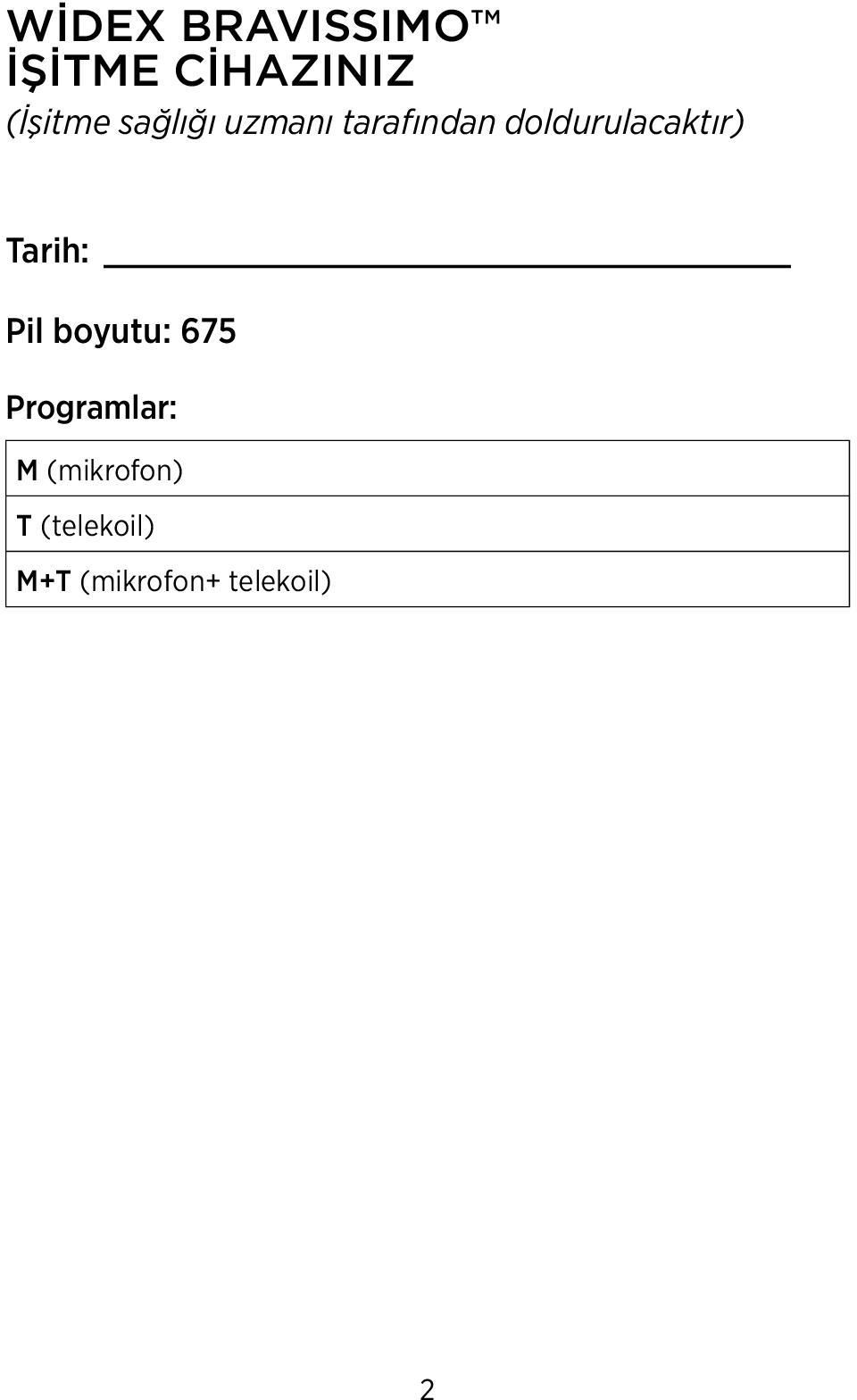 Tarih: Pil boyutu: 675 Programlar: M