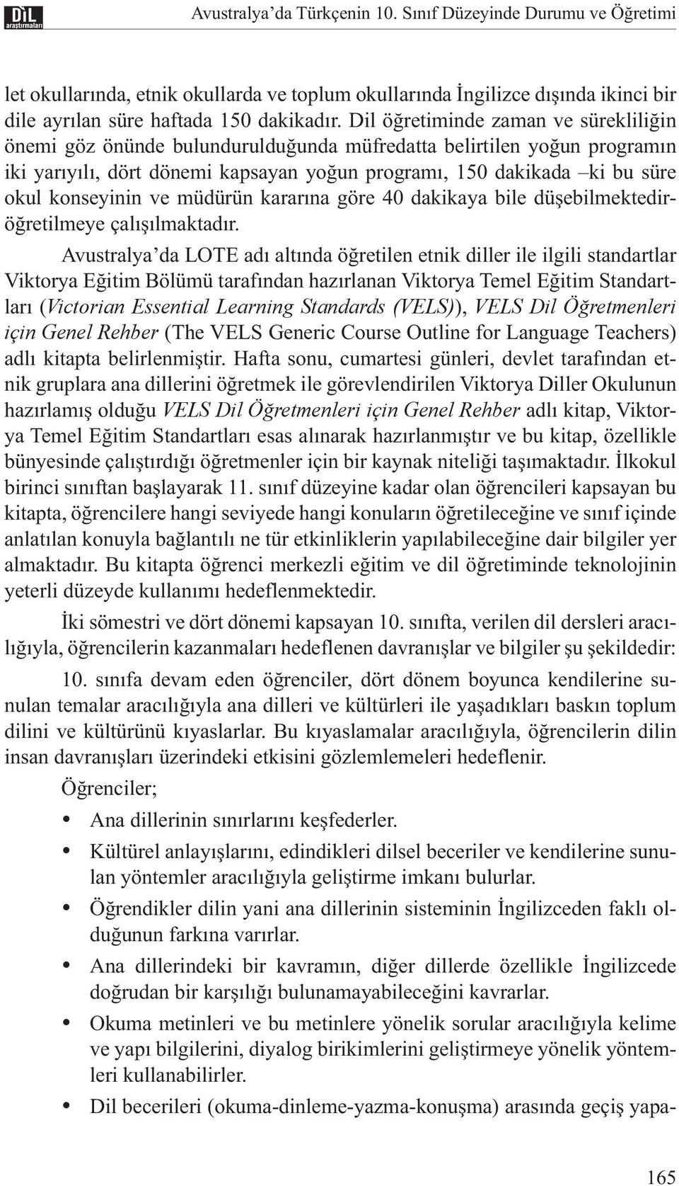 konseyinin ve müdürün kararına göre 40 dakikaya bile düşebilmektediröğretilmeye çalışılmaktadır.