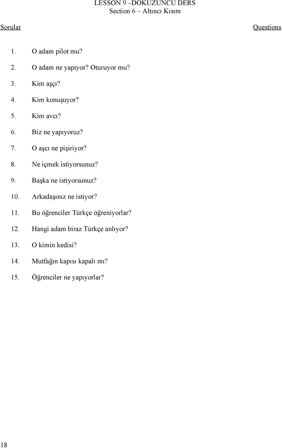 8 Ne içmek istiyorsunuz? 9 Başka ne istiyorsunuz? 10 Arkadaşınız ne istiyor?