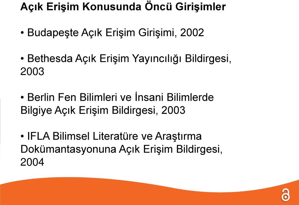 Bilimleri ve İnsani Bilimlerde Bilgiye Açık Erişim Bildirgesi, 2003