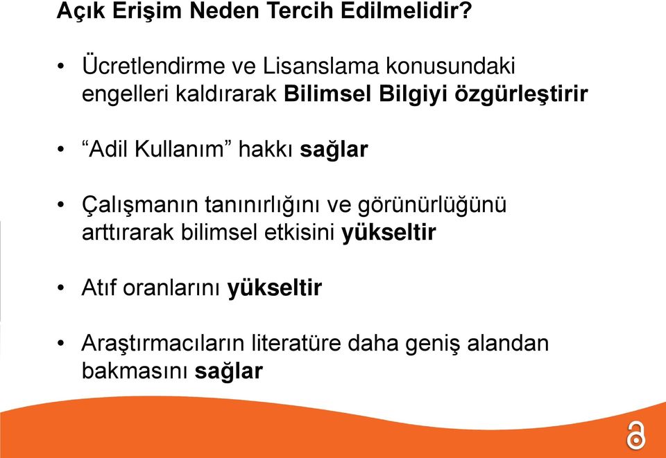 özgürleştirir Adil Kullanım hakkı sağlar Çalışmanın tanınırlığını ve