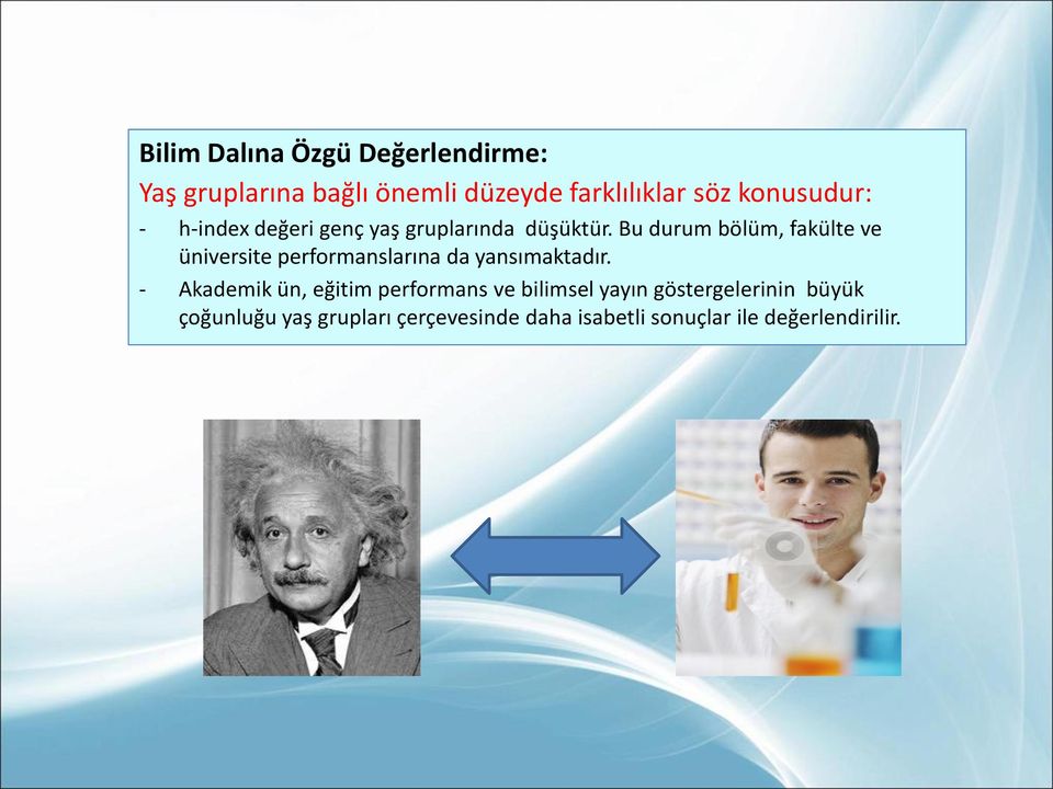 Bu durum bölüm, fakülte ve üniversite performanslarına da yansımaktadır.