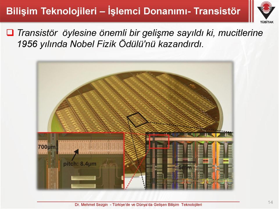 bir gelişme sayıldı ki, mucitlerine 1956