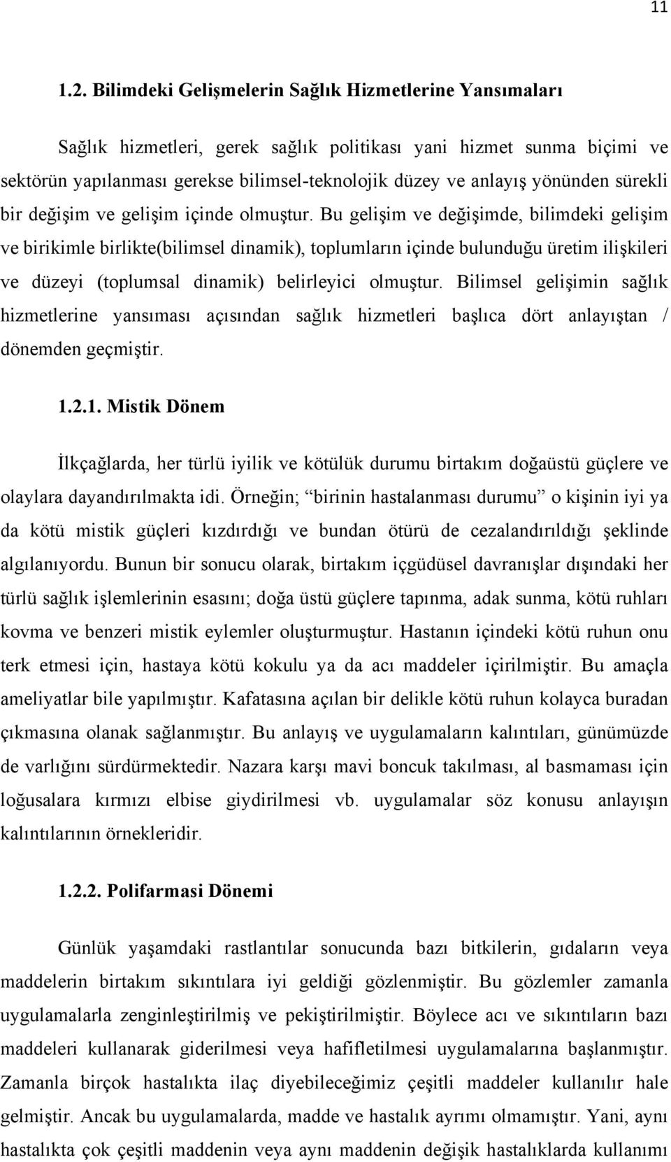 yönünden sürekli bir değişim ve gelişim içinde olmuştur.