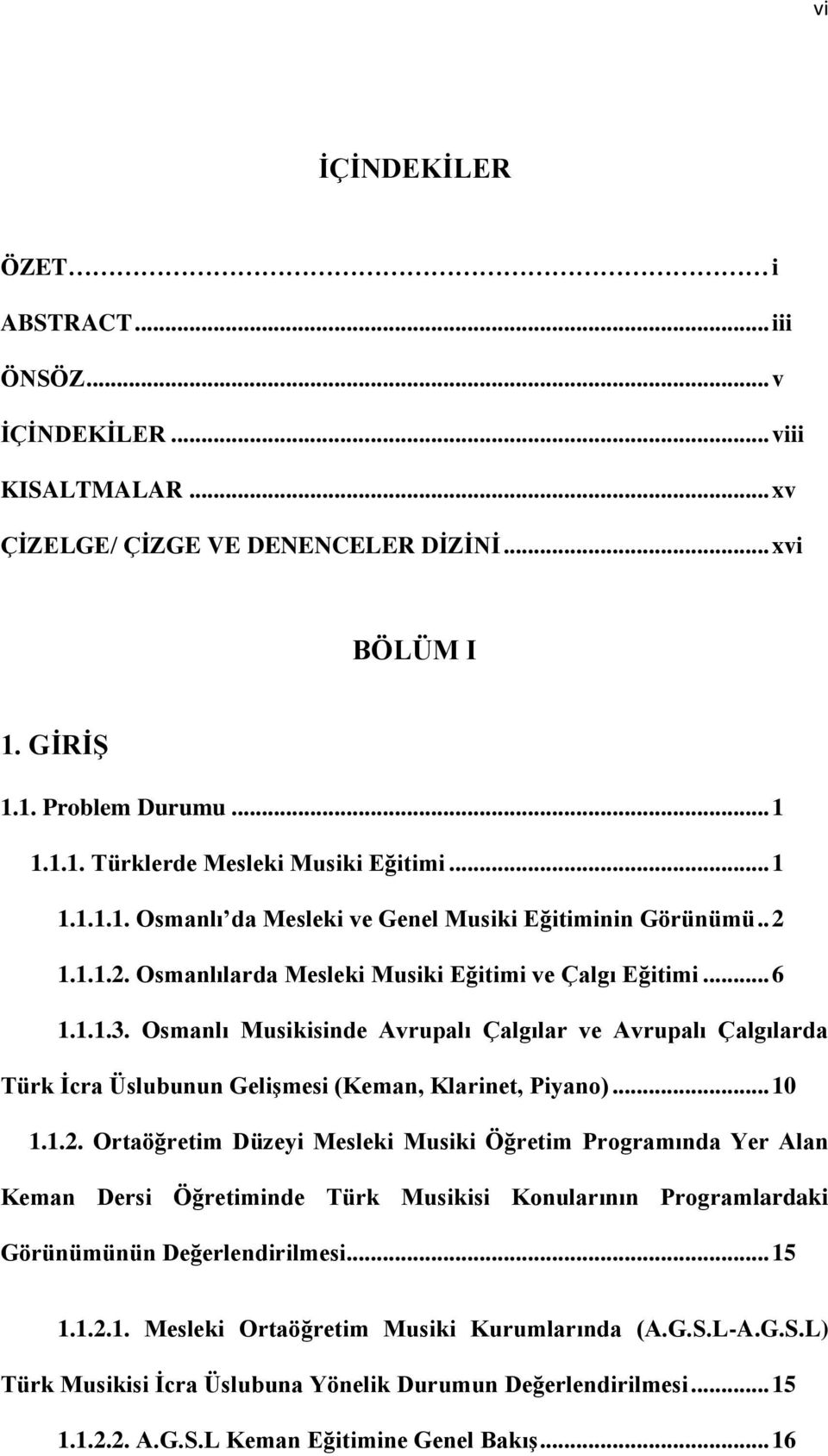 Osmanlı Musikisinde Avrupalı Çalgılar ve Avrupalı Çalgılarda Türk İcra Üslubunun Gelişmesi (Keman, Klarinet, Piyano)... 10 1.1.2.