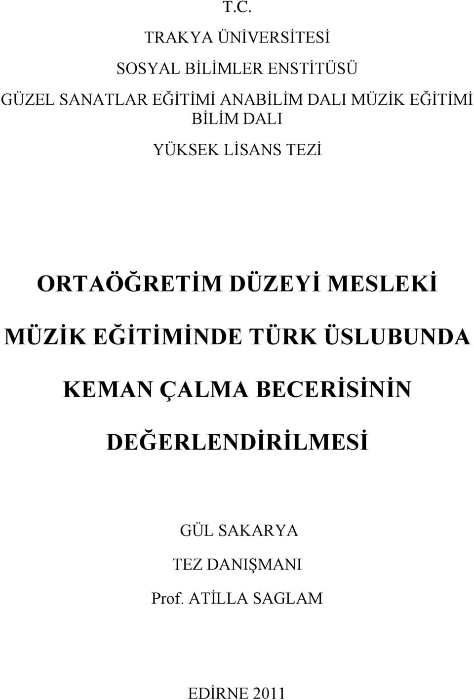 ORTAÖĞRETİM DÜZEYİ MESLEKİ MÜZİK EĞİTİMİNDE TÜRK ÜSLUBUNDA KEMAN ÇALMA