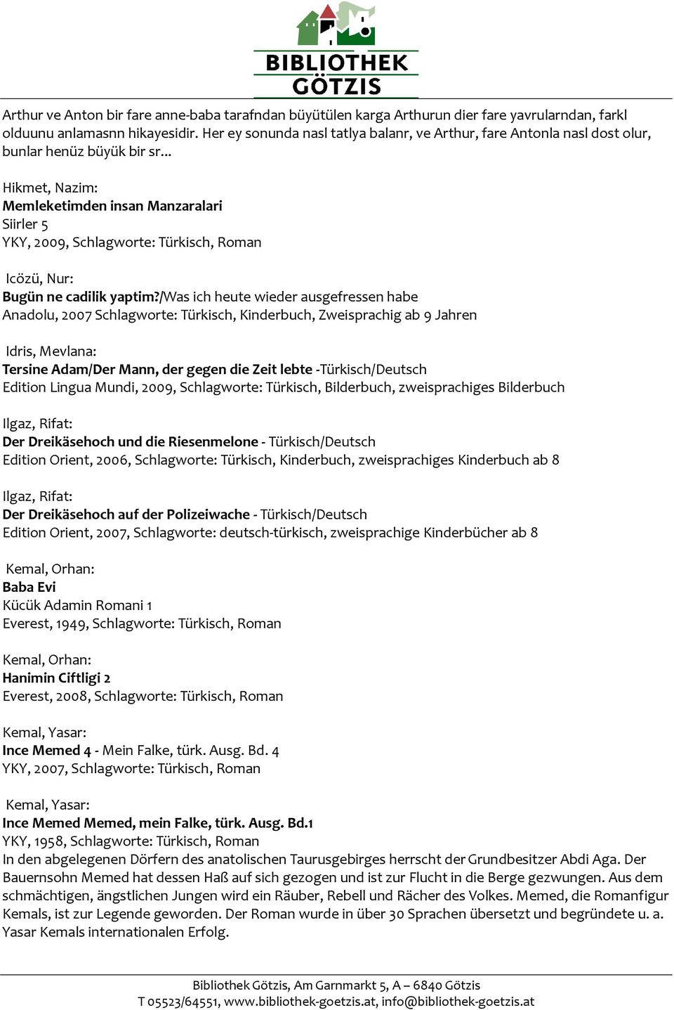 .. Hikmet, Nazim: Memleketimden insan Manzaralari Siirler 5 YKY, 2009, Schlagworte: Türkisch, Roman Icözü, Nur: Bugün ne cadilik yaptim?