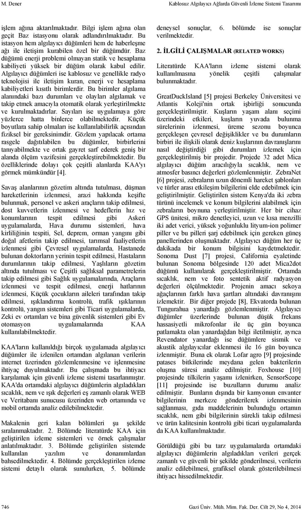 Baz düğümü enerji problemi olmayan statik ve hesaplama kabiliyeti yüksek bir düğüm olarak kabul edilir.