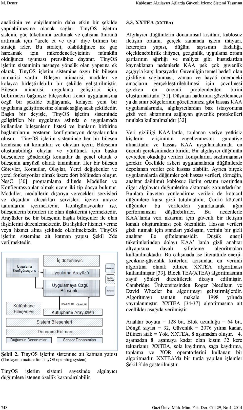 Bu strateji, olabildiğince az güç harcamak için mikrodenetleyicinin mümkün olduğunca uyuması prensibine dayanır.