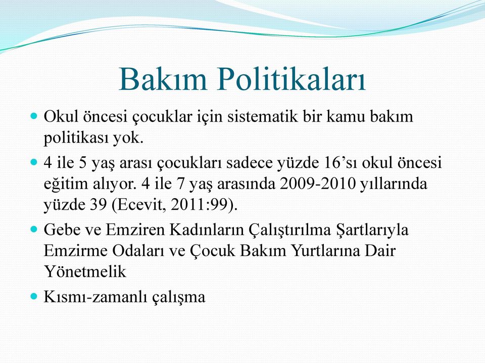 4 ile 7 yaş arasında 2009-2010 yıllarında yüzde 39 (Ecevit, 2011:99).