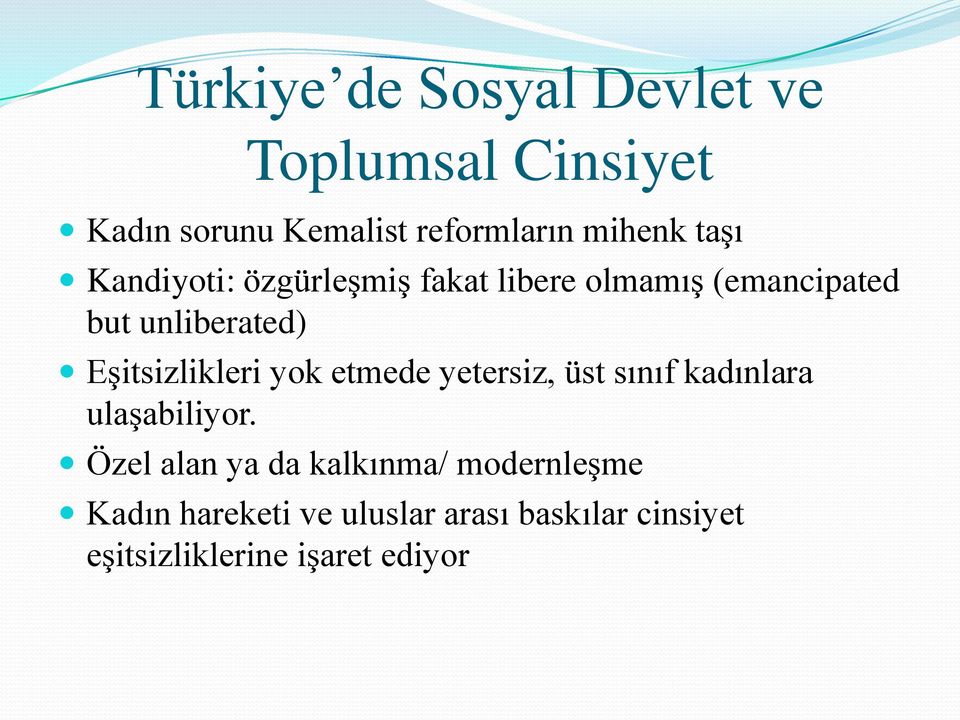 Eşitsizlikleri yok etmede yetersiz, üst sınıf kadınlara ulaşabiliyor.