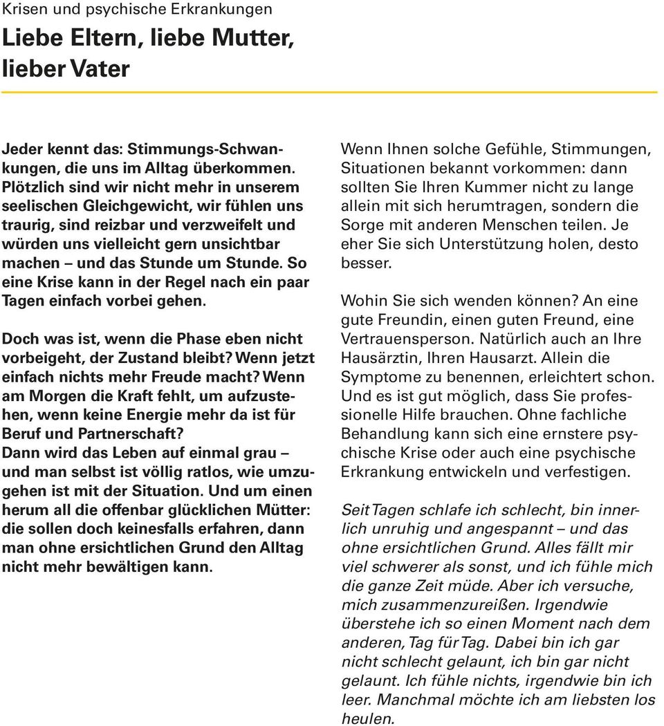 So eine Krise kann in der Regel nach ein paar Tagen einfach vorbei gehen. Doch was ist, wenn die Phase eben nicht vorbeigeht, der Zustand bleibt? Wenn jetzt einfach nichts mehr Freude macht?