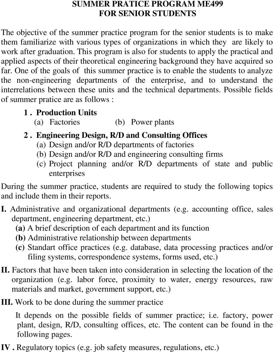 One of the goals of this summer practice is to enable the students to analyze the non-engineering departments of the enterprise, and to understand the interrelations between these units and the