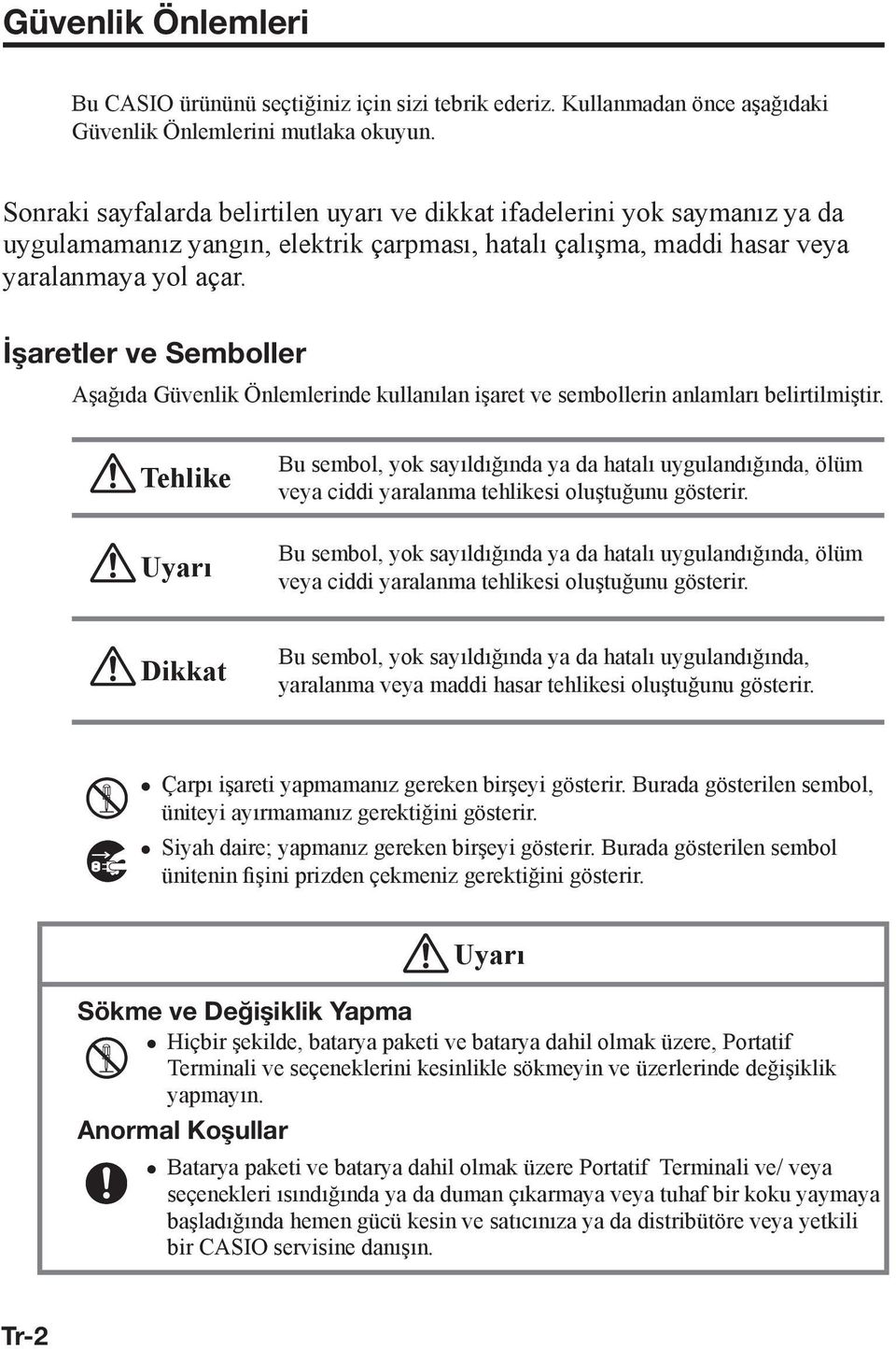 İşaretler ve Semboller Aşağıda Güvenlik Önlemlerinde kullanılan işaret ve sembollerin anlamları belirtilmiştir.