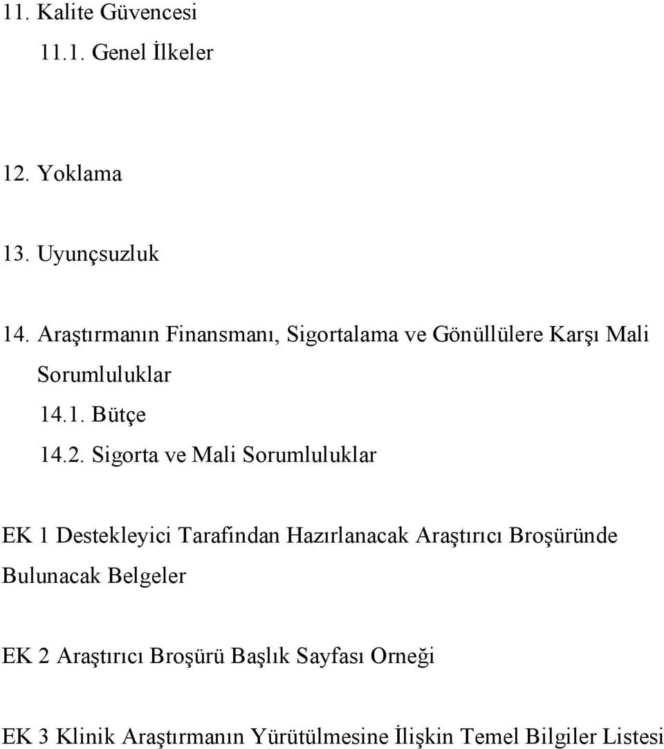 Sigorta ve Mali Sorumluluklar EK 1 Destekleyici Tarafindan Hazırlanacak Araştırıcı Broşüründe