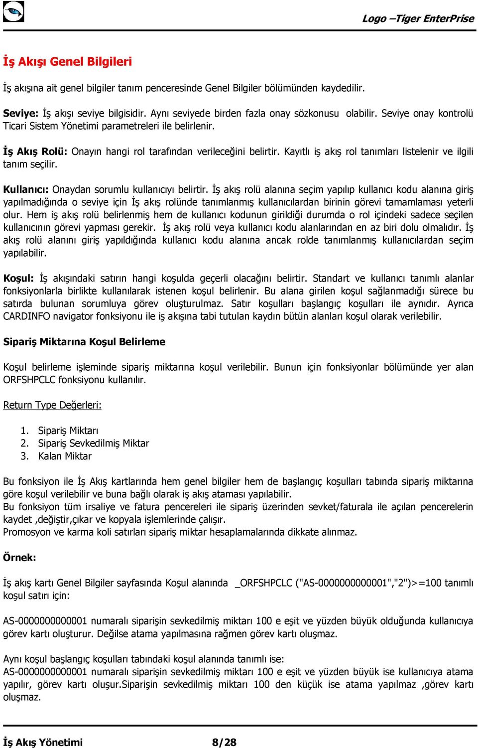 Kayıtlı iş akış rol tanımları listelenir ve ilgili tanım seçilir. Kullanıcı: Onaydan sorumlu kullanıcıyı belirtir.