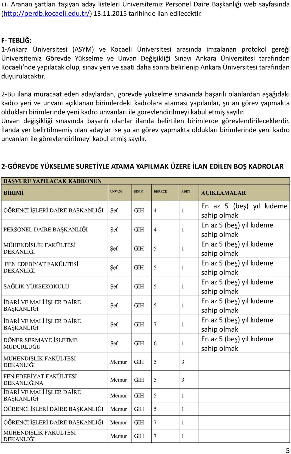 nde yapılacak olup, sınav yeri ve saati daha sonra belirlenip Ankara Üniversitesi tarafından duyurulacaktır.