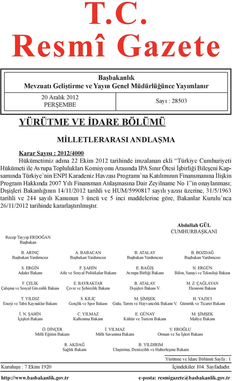 Karadeniz Havzası Programı na Katılımının Finansmanına İlişkin Program Hakkında 2007 Yılı Finansman Anlaşmasına Dair Zeyilname No 1 in onaylanması; Dışişleri Bakanlığının 14/11/2012 tarihli ve