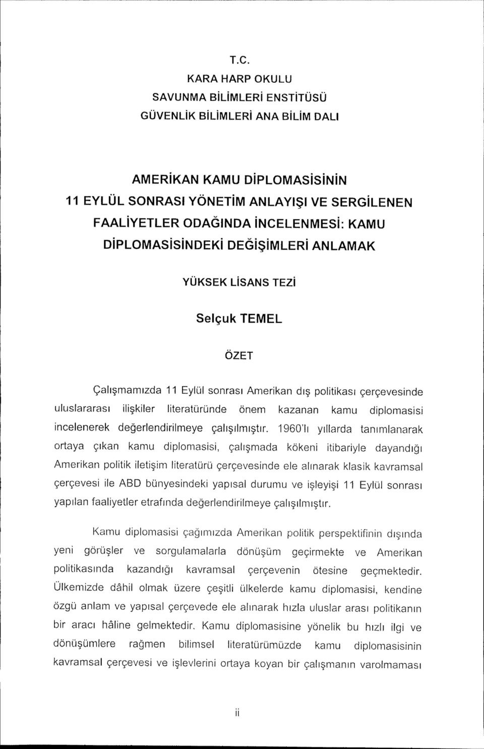 sonrasi Amerikan di politikasi gergevesinde uluslararasi ili kiler literaturqnde onem kazanan kamu diplomasisi incelenerek degerlendirilmeye gali ilmi tir.