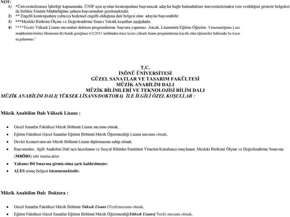 3) ***Mesleki Birikimi Ölçme ve Değerlendirme Sınavı Teknik koģulları aģağıdadır. 4) **** Yüksek ans mezunları doktora programlarına baģvuru yapamaz.