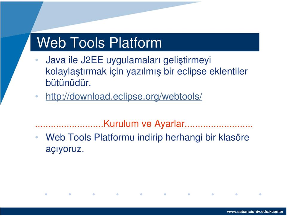 bütünüdür. http://download.eclipse.org/webtools/.