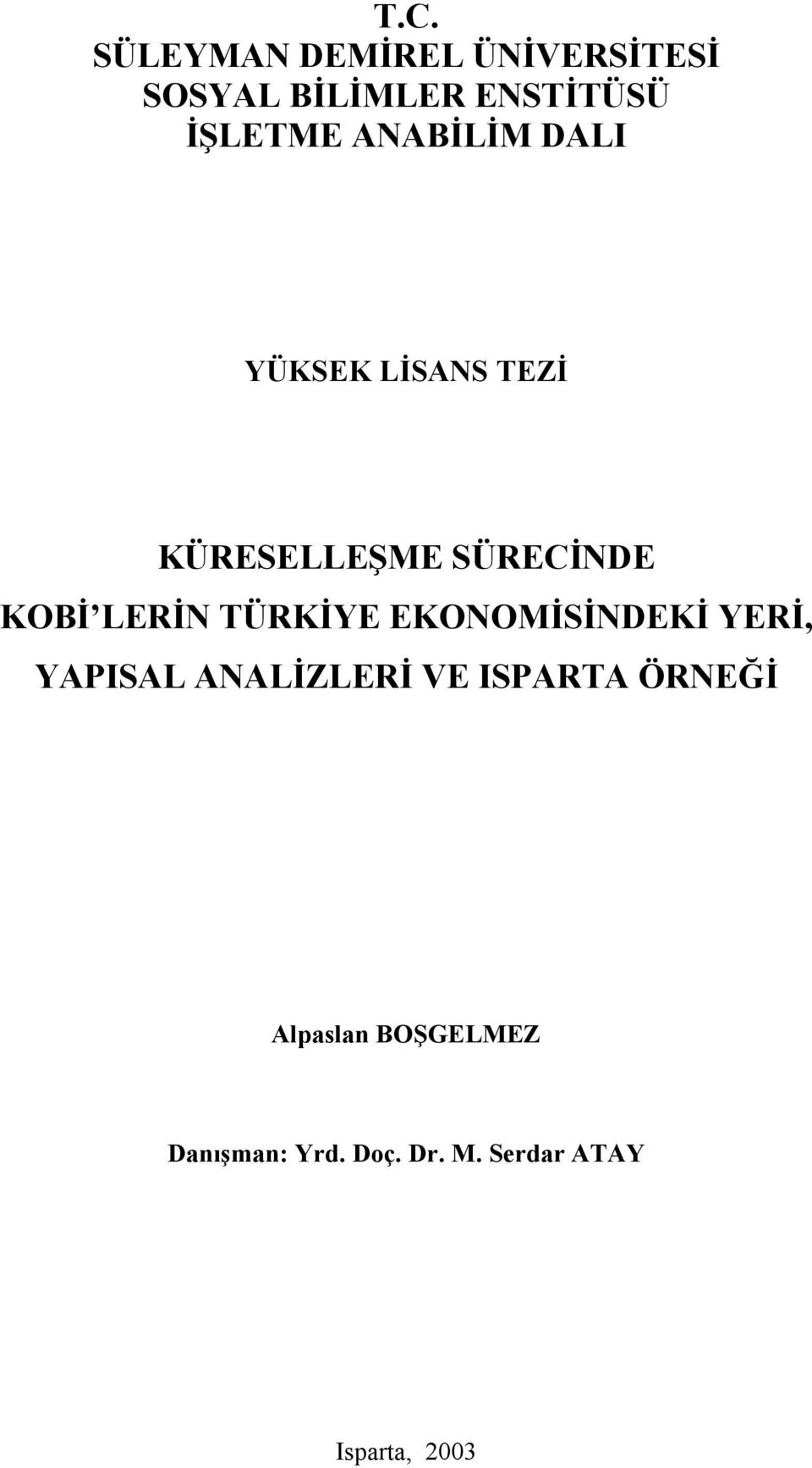 TÜRKİYE EKONOMİSİNDEKİ YERİ, YAPISAL ANALİZLERİ VE ISPARTA ÖRNEĞİ