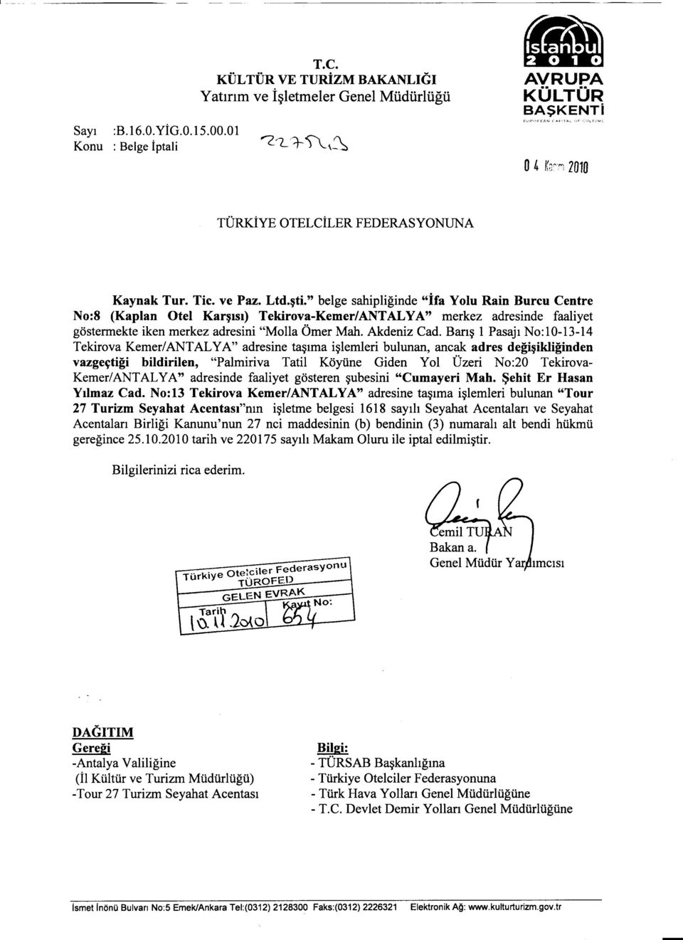 Baris 1 Pasaji No: 10-13-14 Tekirova KemeriANT ALYA" adresine tasima islemleri bulunan, ancak adres degisikliginden vazgeçtigi bildirilen, "Paimiriva Tatil Köyüne Giden Yol Üzeri No:20 Tekirova