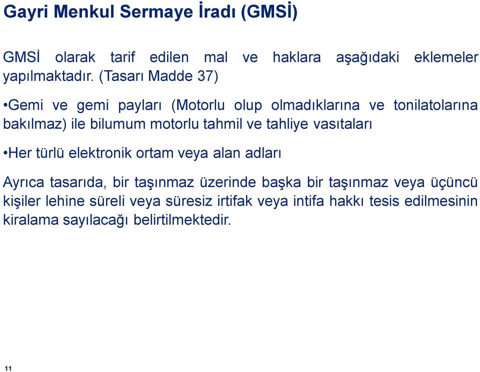 ve tahliye vasıtaları Her türlü elektronik ortam veya alan adları Ayrıca tasarıda, bir taşınmaz üzerinde başka bir