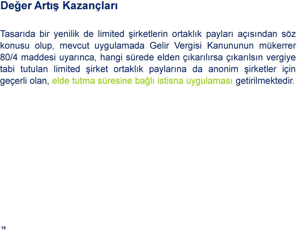 sürede elden çıkarılırsa çıkarılsın vergiye tabi tutulan limited şirket ortaklık paylarına da