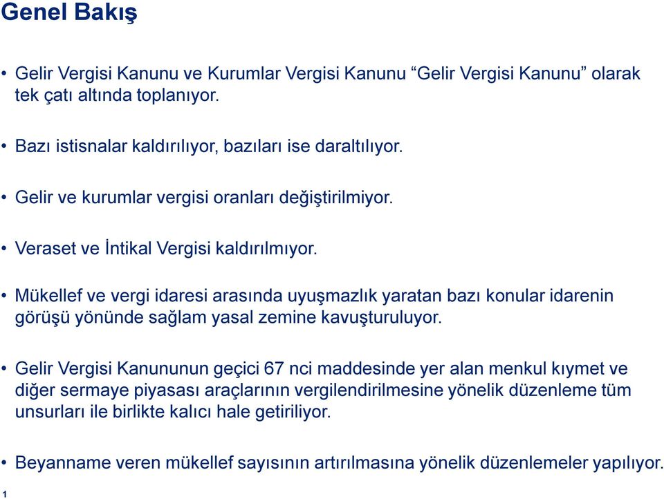 Mükellef ve vergi idaresi arasında uyuşmazlık yaratan bazı konular idarenin görüşü yönünde sağlam yasal zemine kavuşturuluyor.