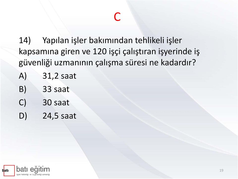 iş güvenliği uzmanının çalışma süresi ne kadardır?