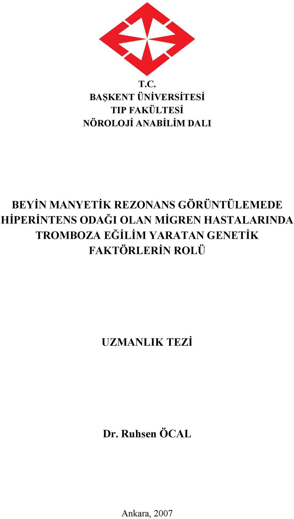 ODAĞI OLAN MĐGREN HASTALARINDA TROMBOZA EĞĐLĐM YARATAN