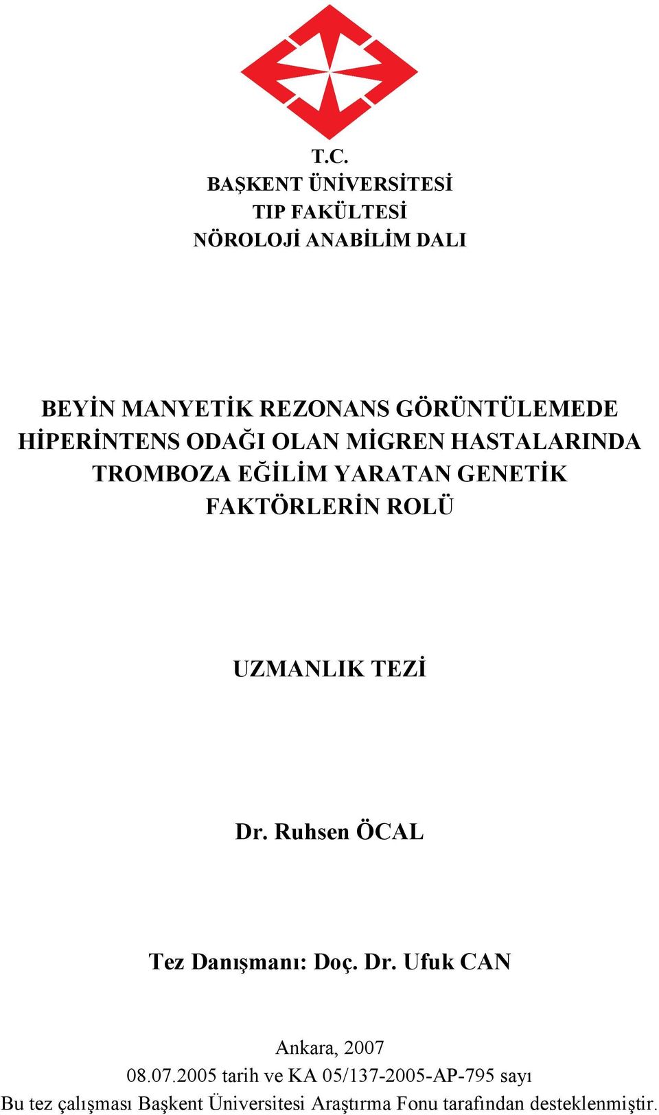 FAKTÖRLERĐN ROLÜ UZMANLIK TEZĐ Dr. Ruhsen ÖCAL Tez Danışmanı: Doç. Dr. Ufuk CAN Ankara, 2007 