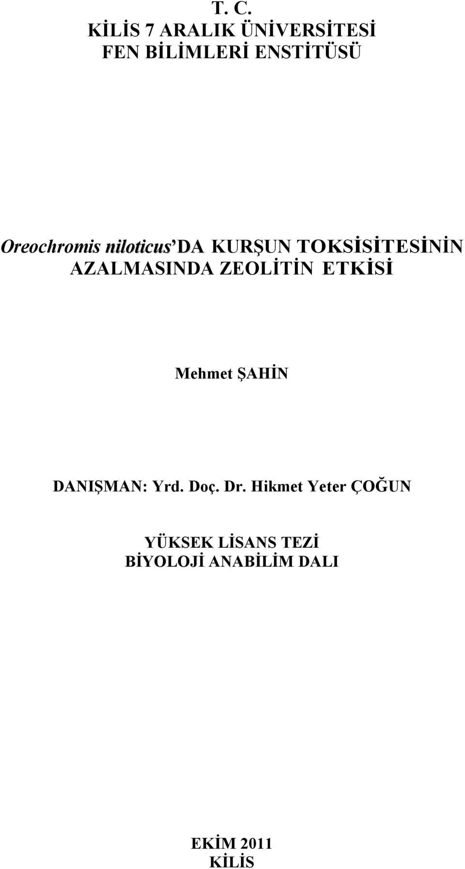 ZEOLİTİN ETKİSİ Mehmet ŞAHİN DANIŞMAN: Yrd. Doç. Dr.