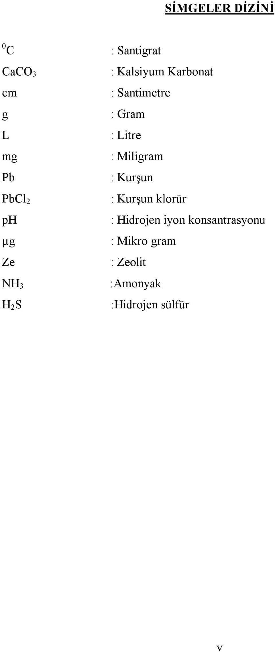 PbCl 2 : Kurşun klorür ph : Hidrojen iyon konsantrasyonu µg