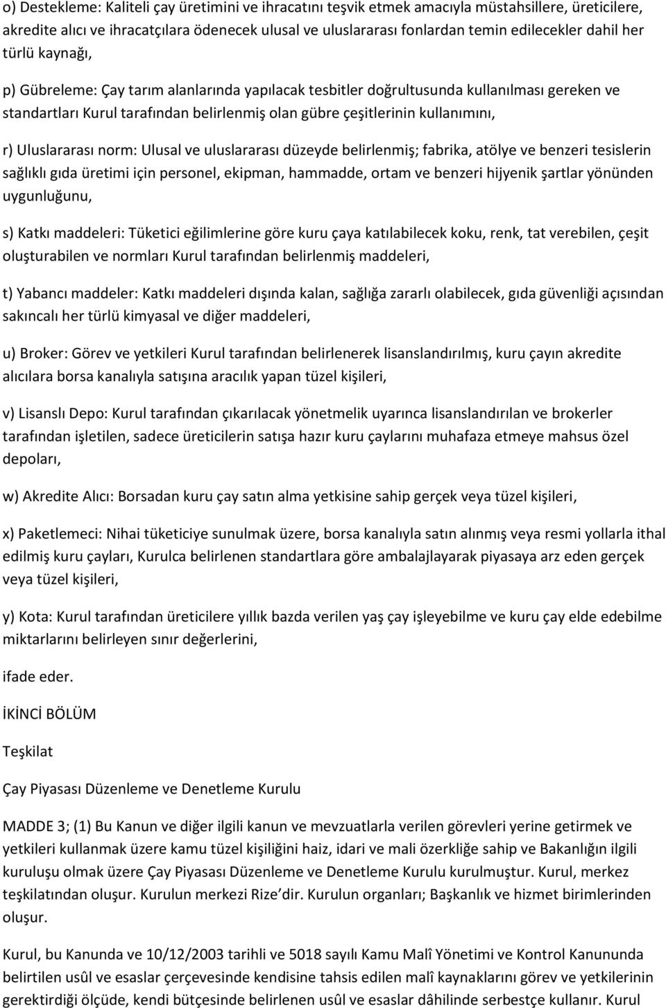 Uluslararası norm: Ulusal ve uluslararası düzeyde belirlenmiş; fabrika, atölye ve benzeri tesislerin sağlıklı gıda üretimi için personel, ekipman, hammadde, ortam ve benzeri hijyenik şartlar yönünden