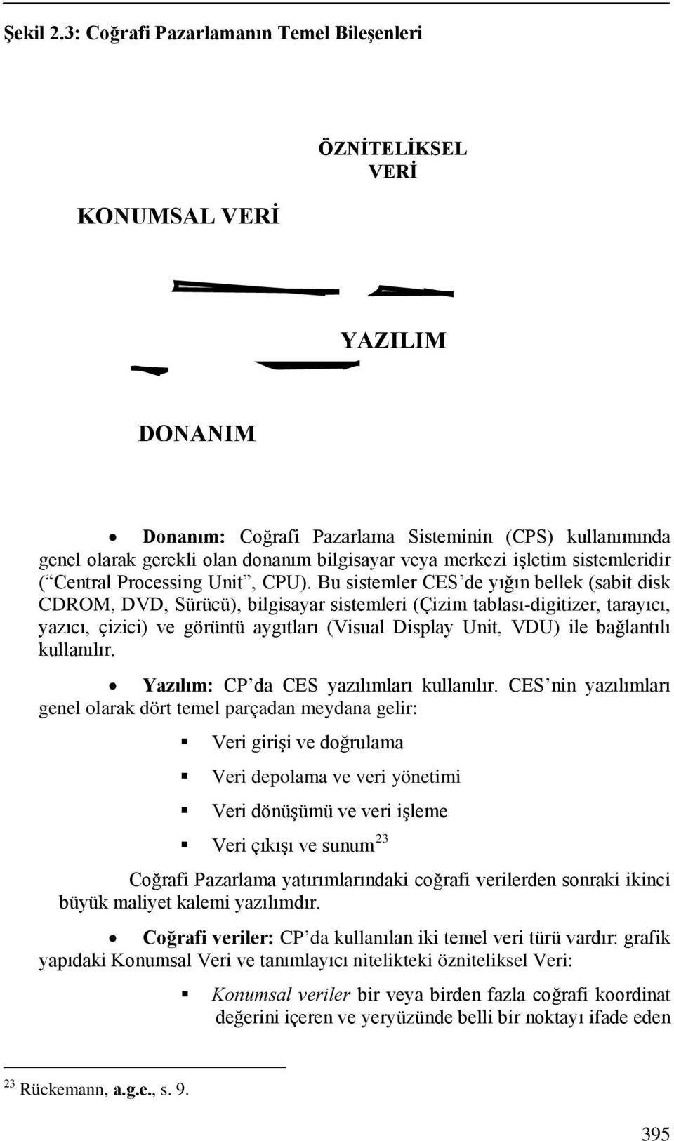 merkezi işletim sistemleridir ( Central Processing Unit, CPU).