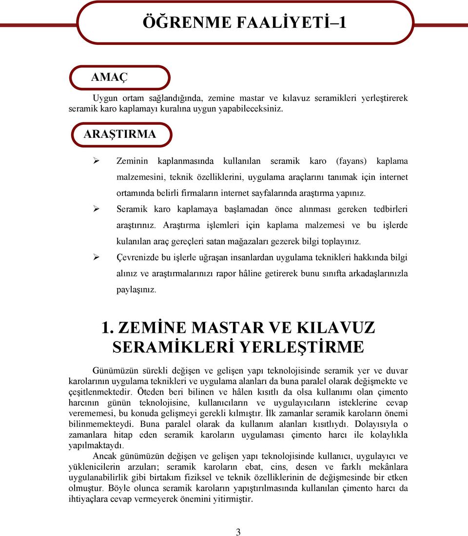 sayfalarında araģtırma yapınız. Seramik karo kaplamaya baģlamadan önce alınması gereken tedbirleri araģtırınız.