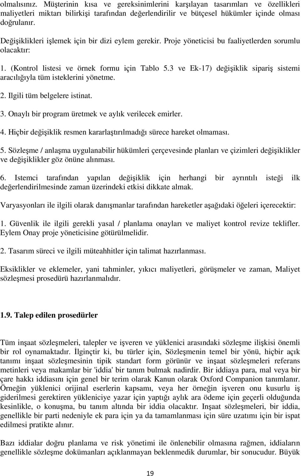 3 ve Ek-17) değişiklik sipariş sistemi aracılığıyla tüm isteklerini yönetme. 2. Ilgili tüm belgelere istinat. 3. Onaylı bir program üretmek ve aylık verilecek emirler. 4.