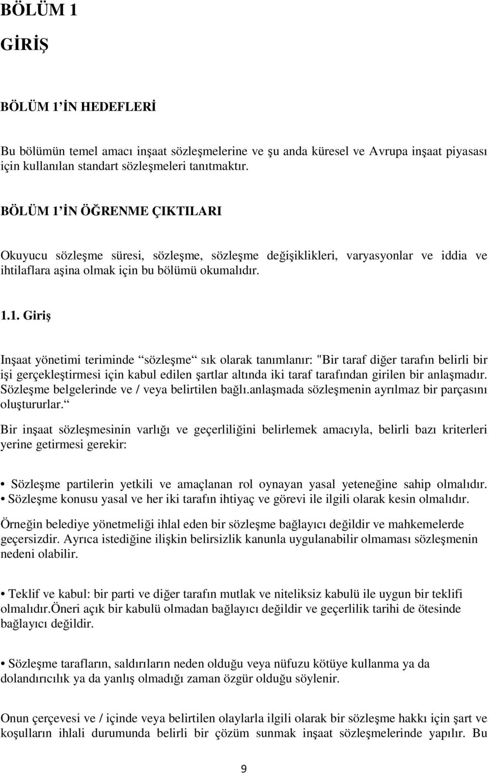 İN ÖĞRENME ÇIKTILARI Okuyucu sözleşme süresi, sözleşme, sözleşme değişiklikleri, varyasyonlar ve iddia ve ihtilaflara aşina olmak için bu bölümü okumalıdır. 1.