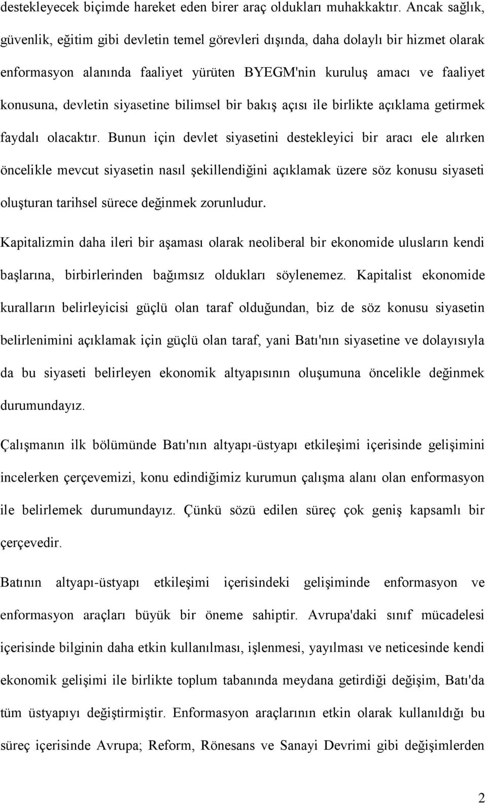 siyasetine bilimsel bir bakış açısı ile birlikte açıklama getirmek faydalı olacaktır.