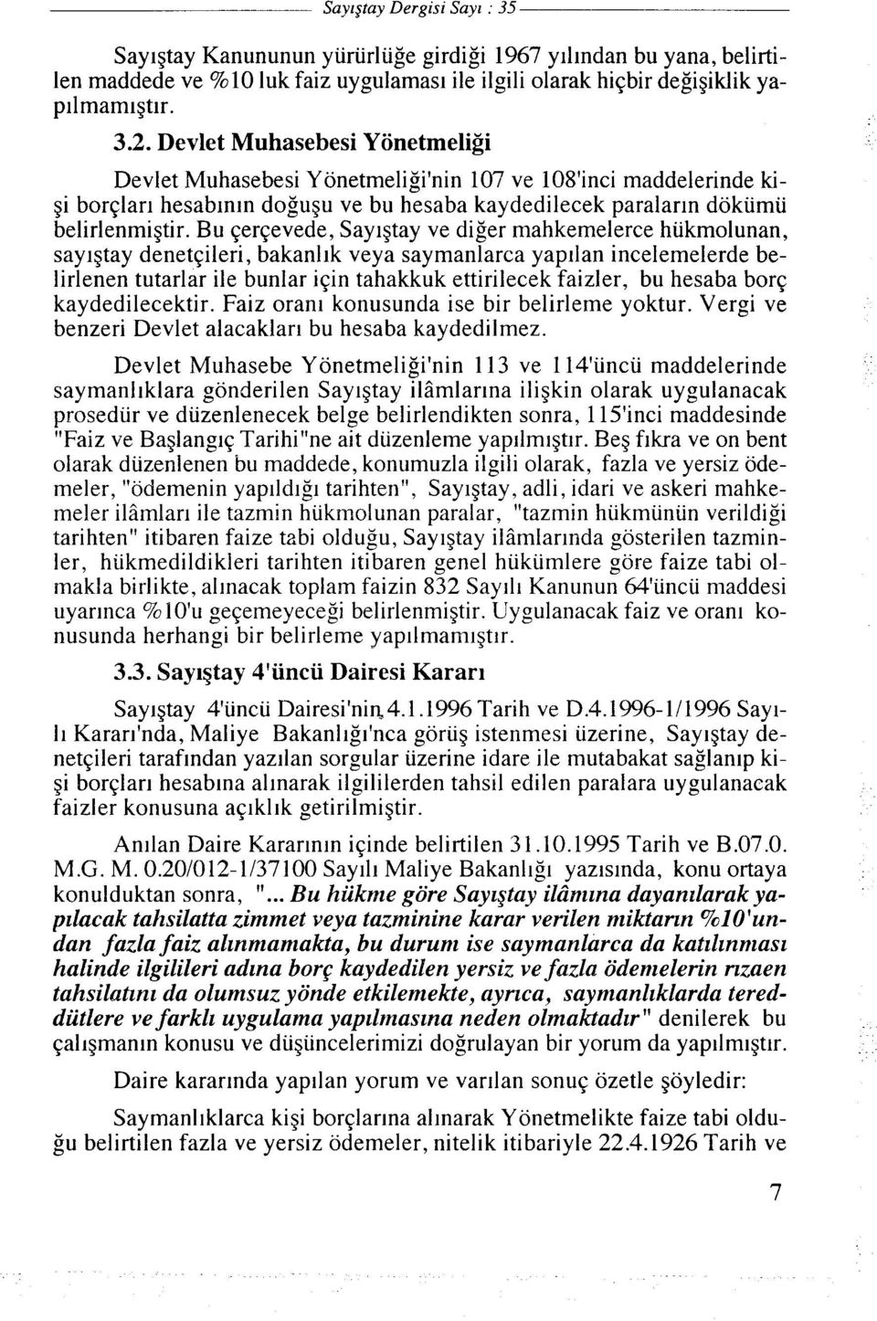 Bu qersevede, Sayl~tay ve diger nlahkemelerce hukmolunan, saylgtay denetqileri, bakanl~k veya saymanlarca yapllan incelemelerde belirlenen tutarlar ile bunlar igin tahakkuk ettirilecek faizler, bu