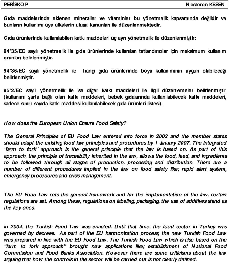 belirlenmiştir. 94/36/EC sayılı yönetmelik ile belirlenmiştir.