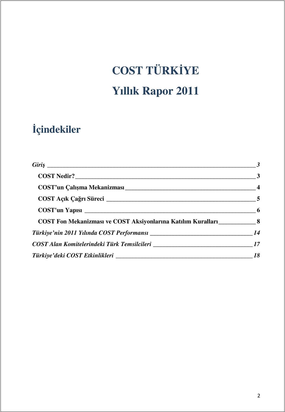 Fon Mekanizması ve COST Aksiyonlarına Katılım Kuralları 8 Türkiye nin 2011