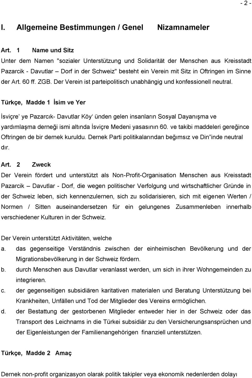 60 ff. ZGB. Der Verein ist parteipolitisch unabhängig und konfessionell neutral.