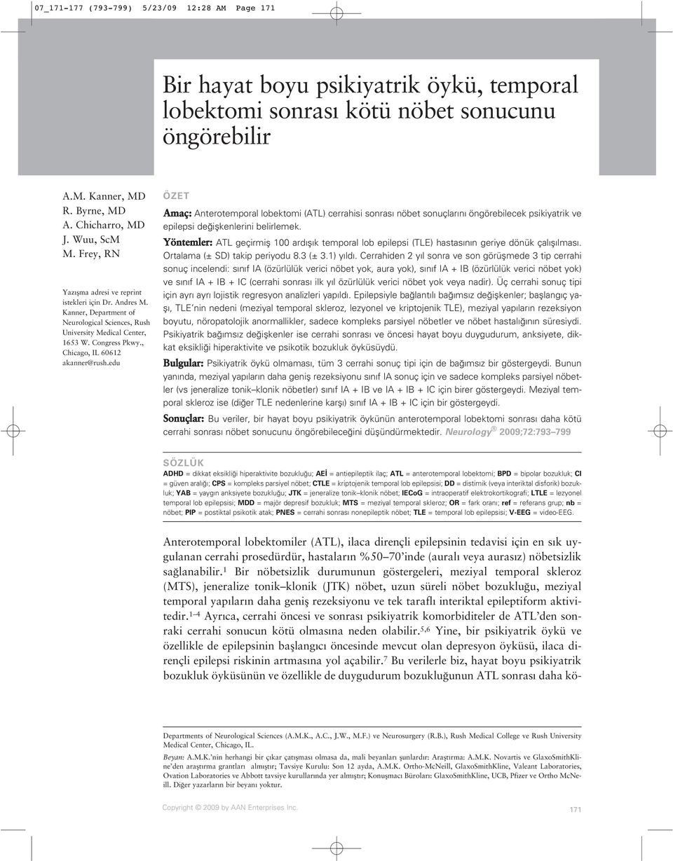 edu ÖZET Amaç: Anterotemporal lobektomi (ATL) cerrahisi sonras nöbet sonuçlar n öngörebilecek psikiyatrik ve epilepsi de iflkenlerini belirlemek.