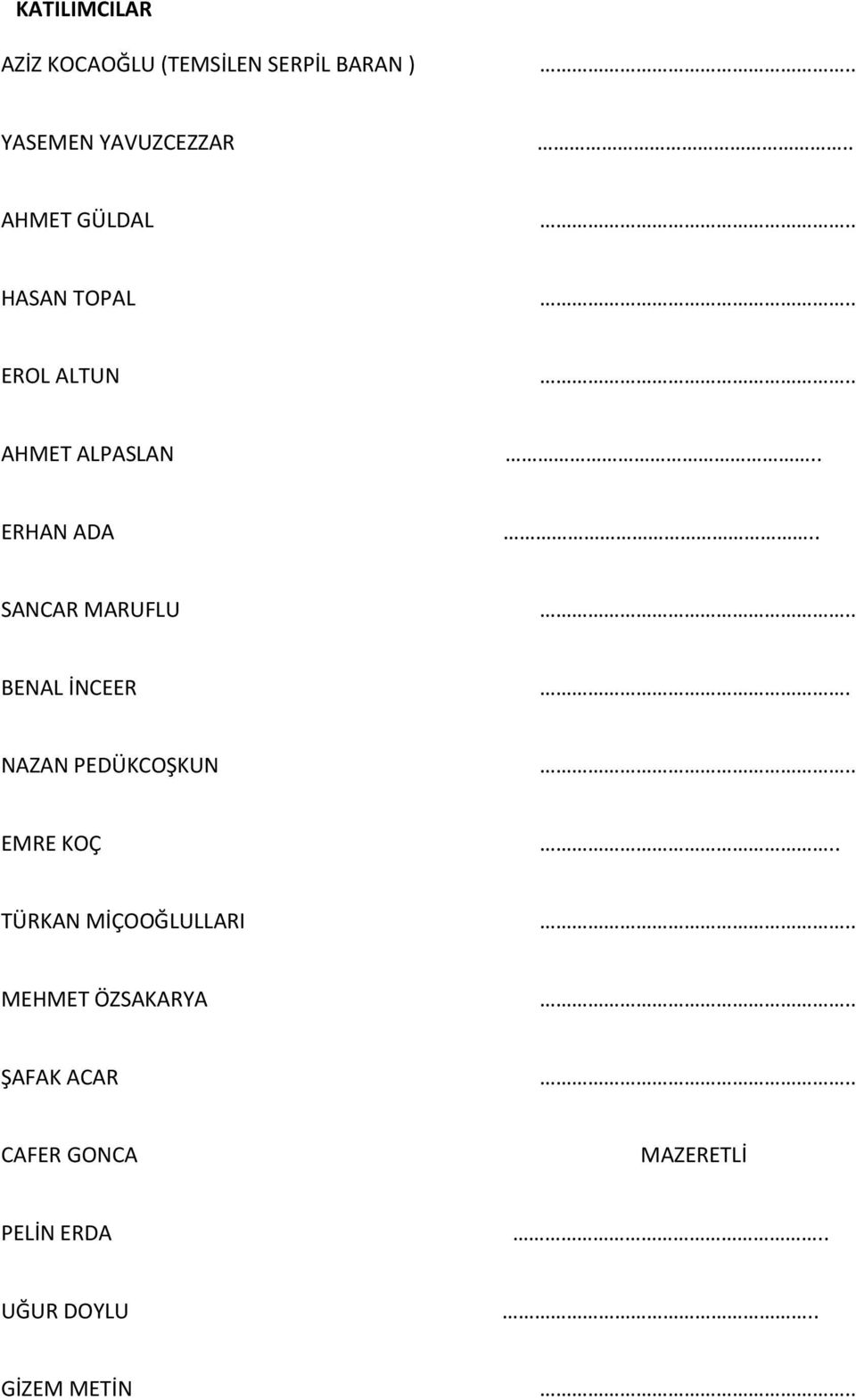 MARUFLU BENAL İNCEER. NAZAN PEDÜKCOŞKUN EMRE KOÇ.