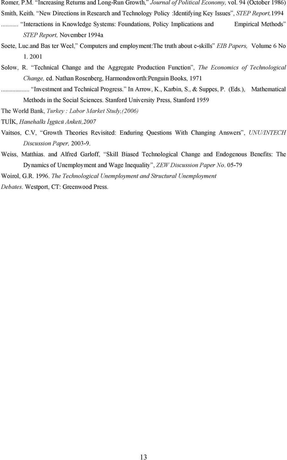 .. Interactions in Knowledge Systems: Foundations, Policy Implications and Empirical Methods STEP Report, November 1994a Soete, Luc.